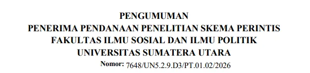 PENGUMUMAN PENERIMA PENDANAAN PENELITIAN SKEMA PERINTIS FAKULTAS ILMU SOSIAL DAN ILMU POLITIK UNIVERSITAS SUMATERA UTARA
